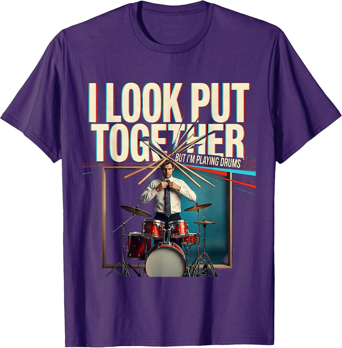 Men's I Look Put Together, But I'm Playing Drums Funny Drummer T-Shirt - Purple