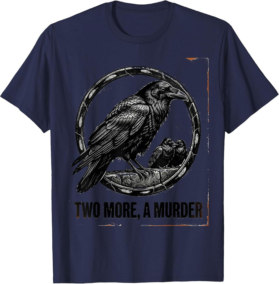 Two More, A Murder Dark Crow Humor Gothic Bird Saying T-Shirt - Navy Blue