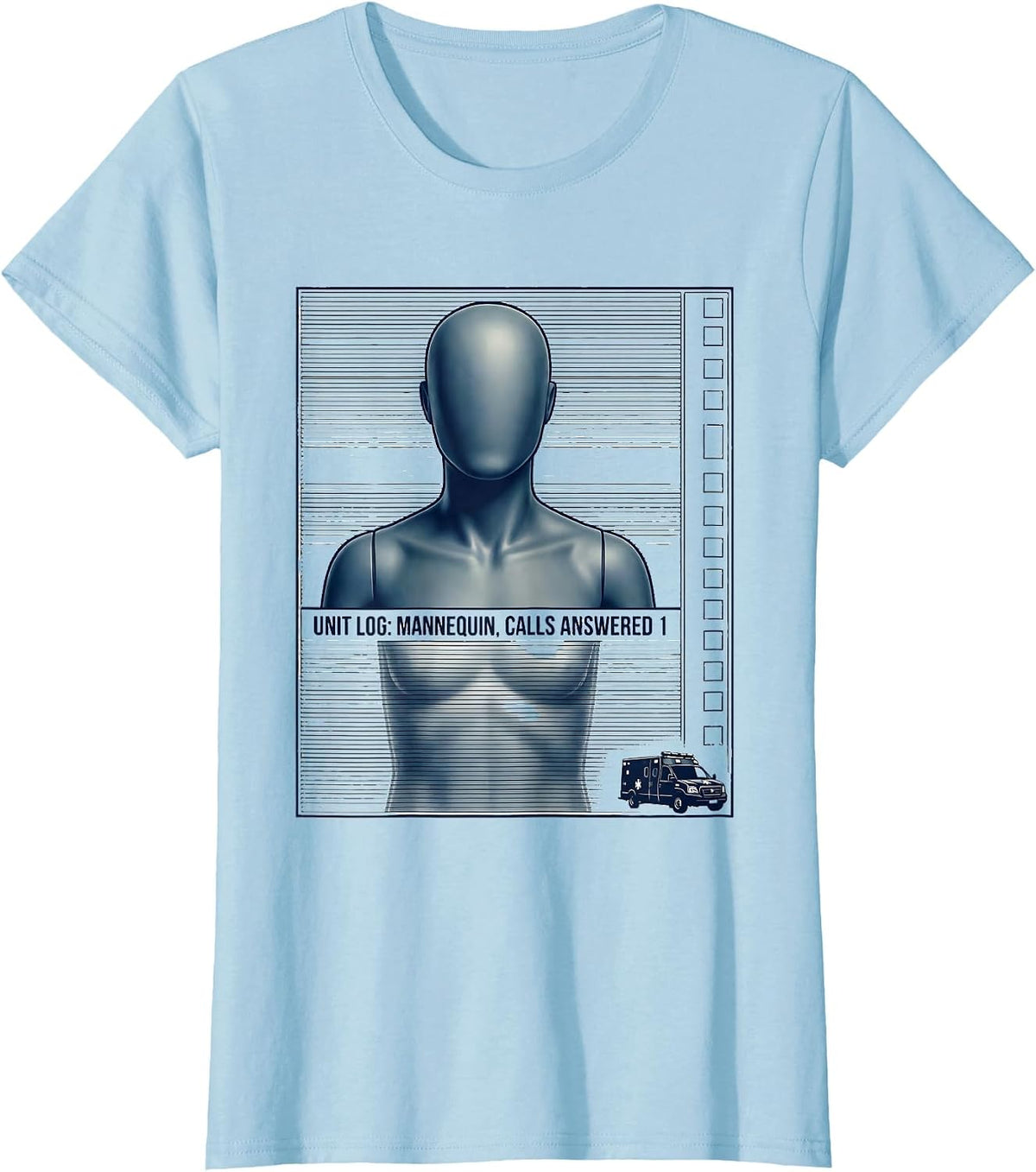 Unit Log Mannequin Calls Answered 1 Funny EMT Paramedic Gag T-Shirt - Baby Blue