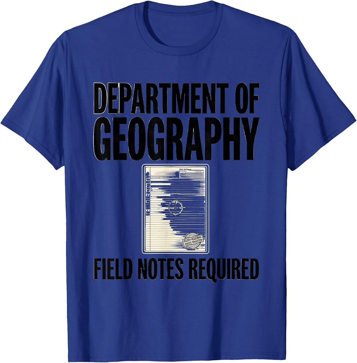 Department of Geography Field Notes Required Funny Teacher T-Shirt - Royal Blue