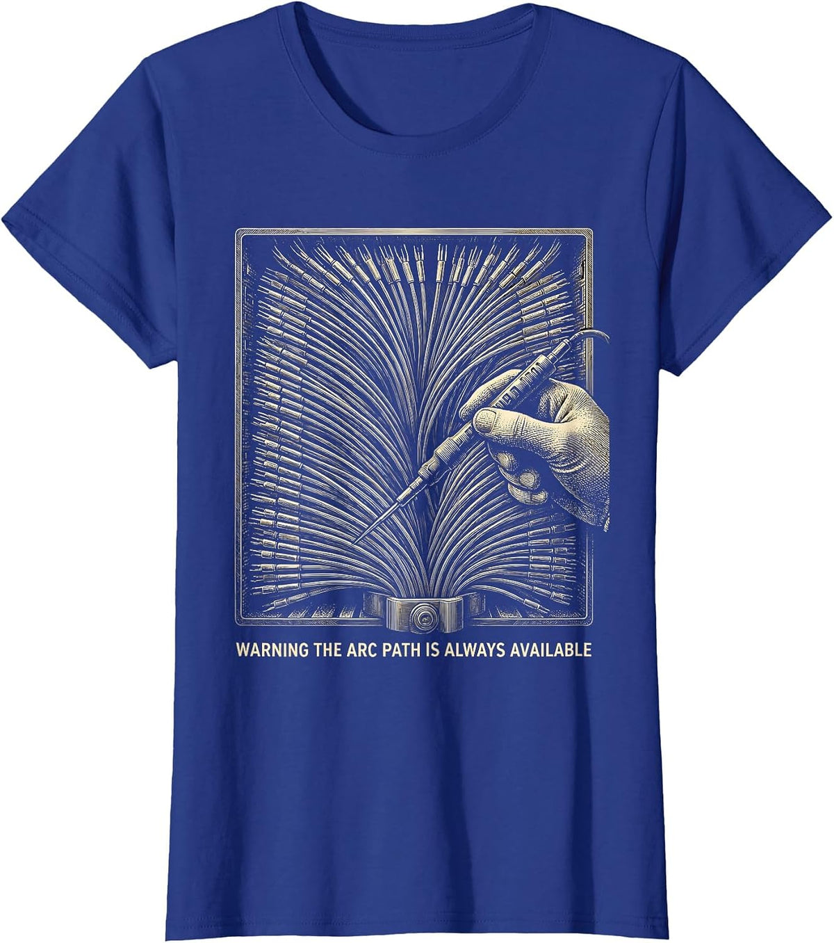 Women's WARNING THE ARC PATH IS ALWAYS AVAILABLE Funny Electrician T-Shirt - Royal Blue