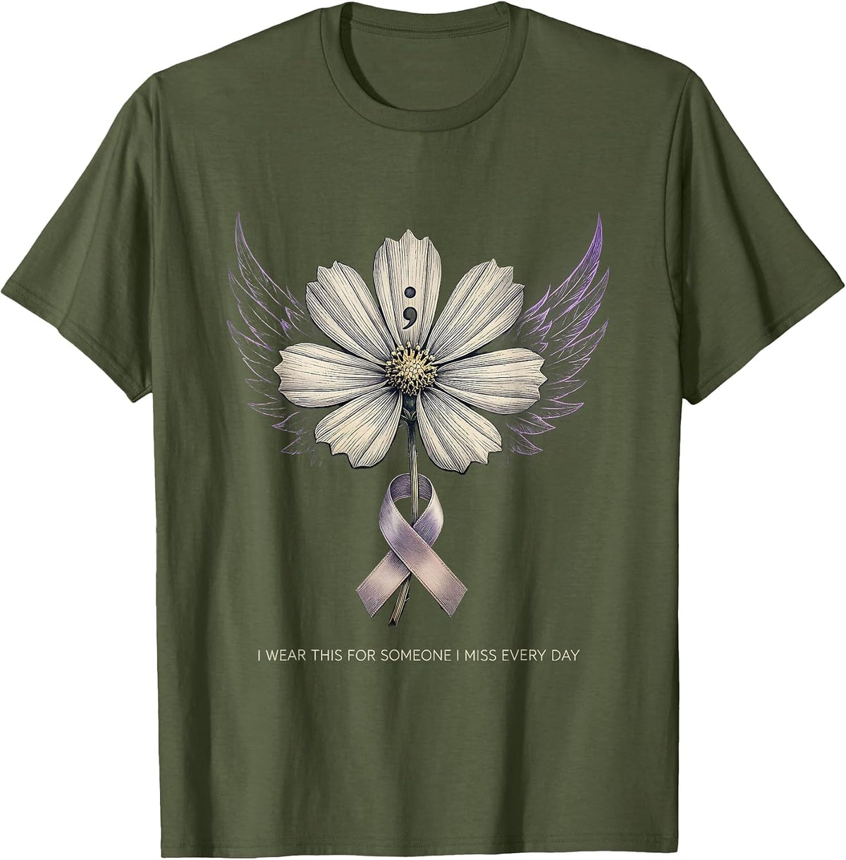 I Wear This For Someone I Miss Every Day Semicolon Awareness T-Shirt - Olive Green