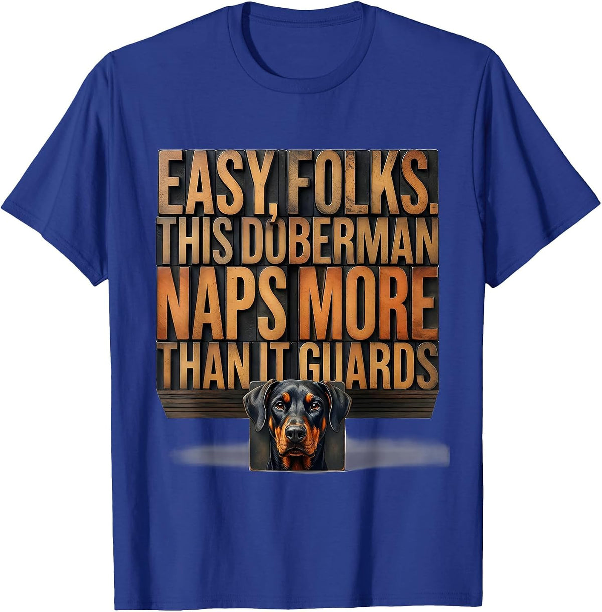 Easy, Folks. This Doberman Naps More Than It Guards Funny T-Shirt - Royal Blue
