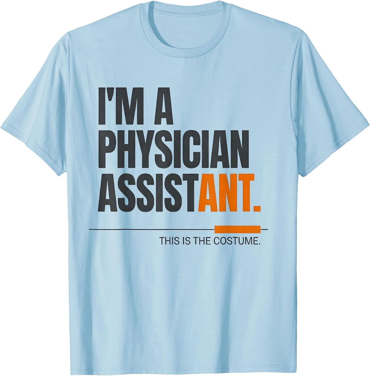 Men's I'm A Physician Assistant. This Is The Costume Halloween T-Shirt - Baby Blue