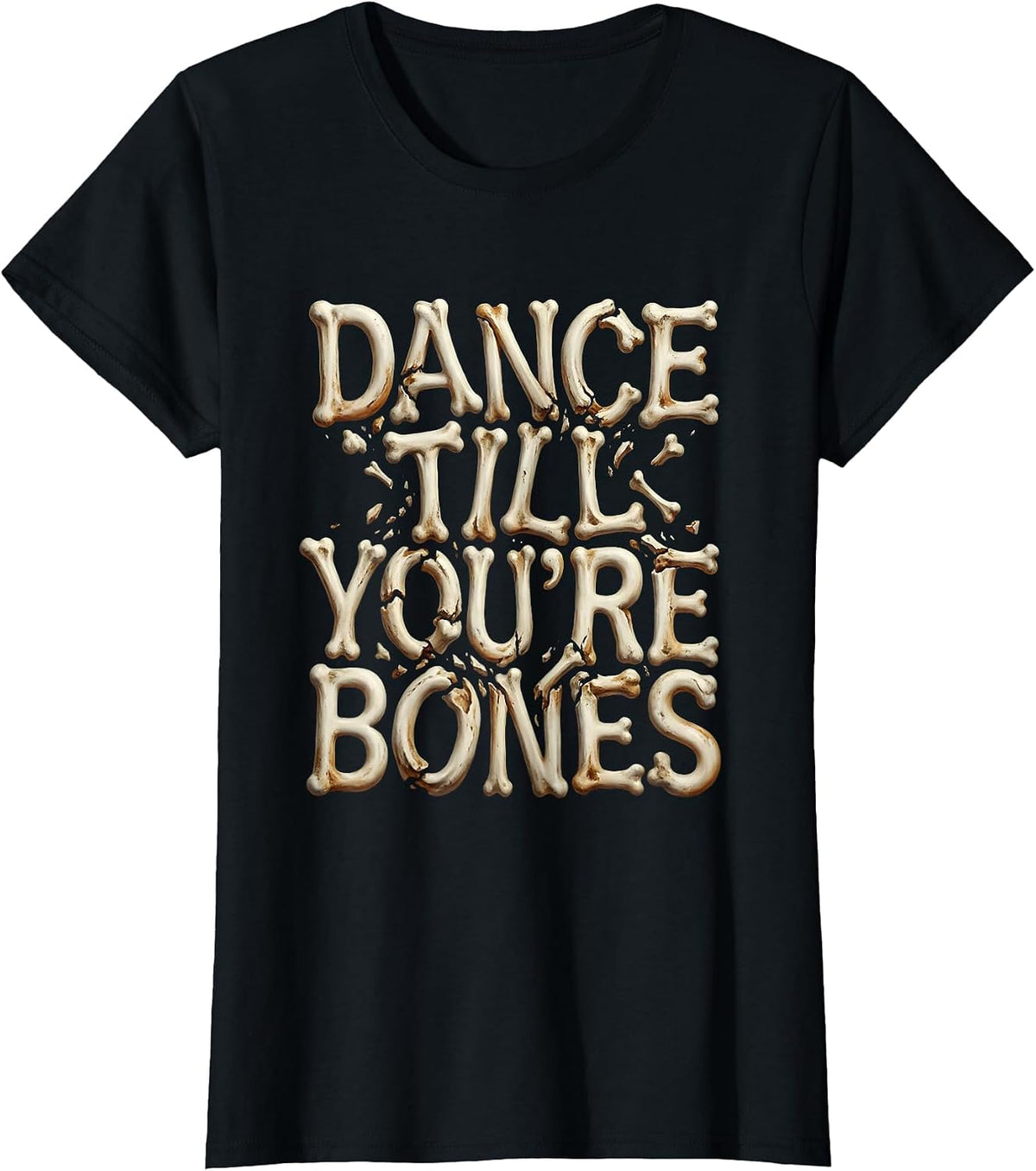Women's Dance Till You're Bones Skeleton Dancing Design T-Shirt - Black