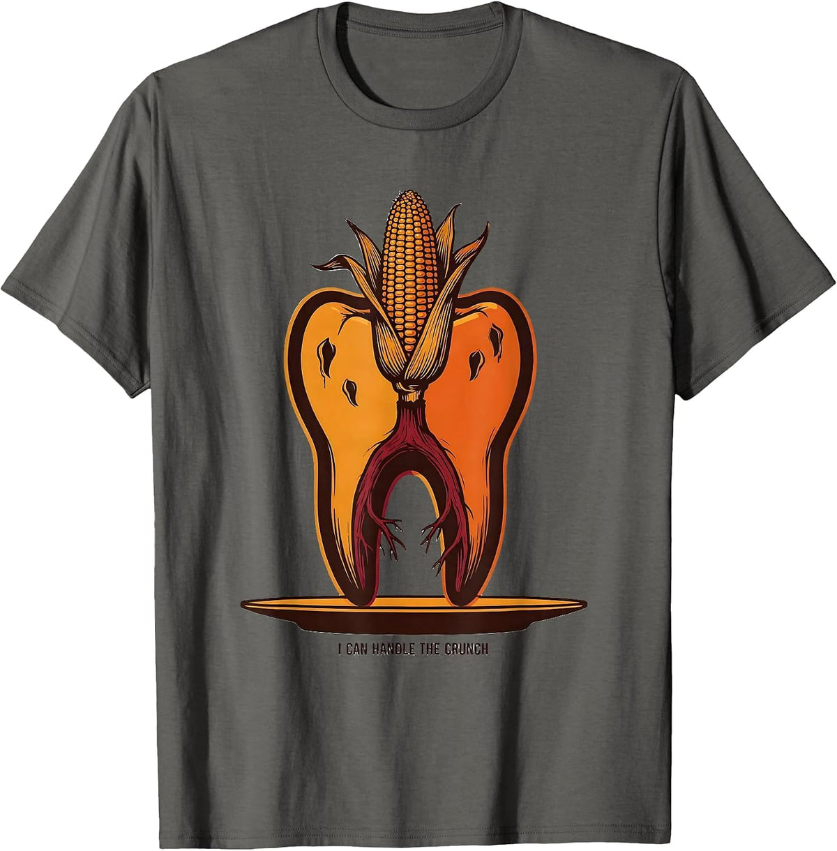 I Can Handle The Crunch Funny Dental Thanksgiving Dental T-Shirt - Asphalt Grey