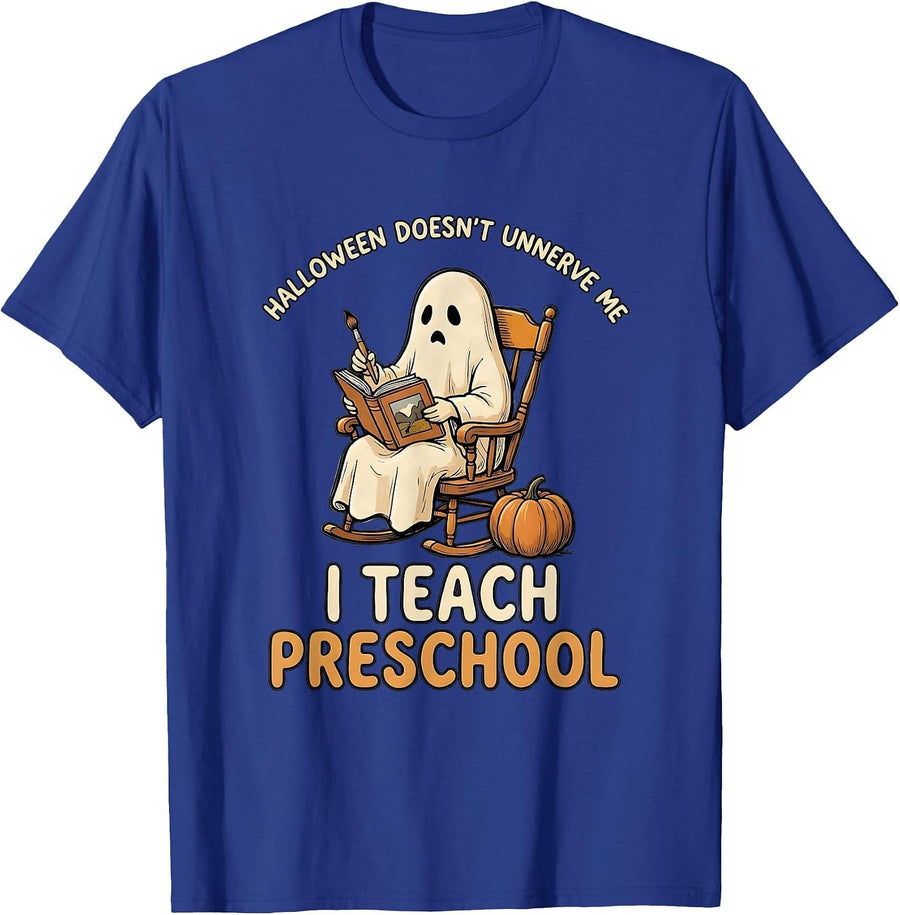 Halloween Doesn't Unnerve Me, I Teach Preschool Teacher T-Shirt - Royal Blue