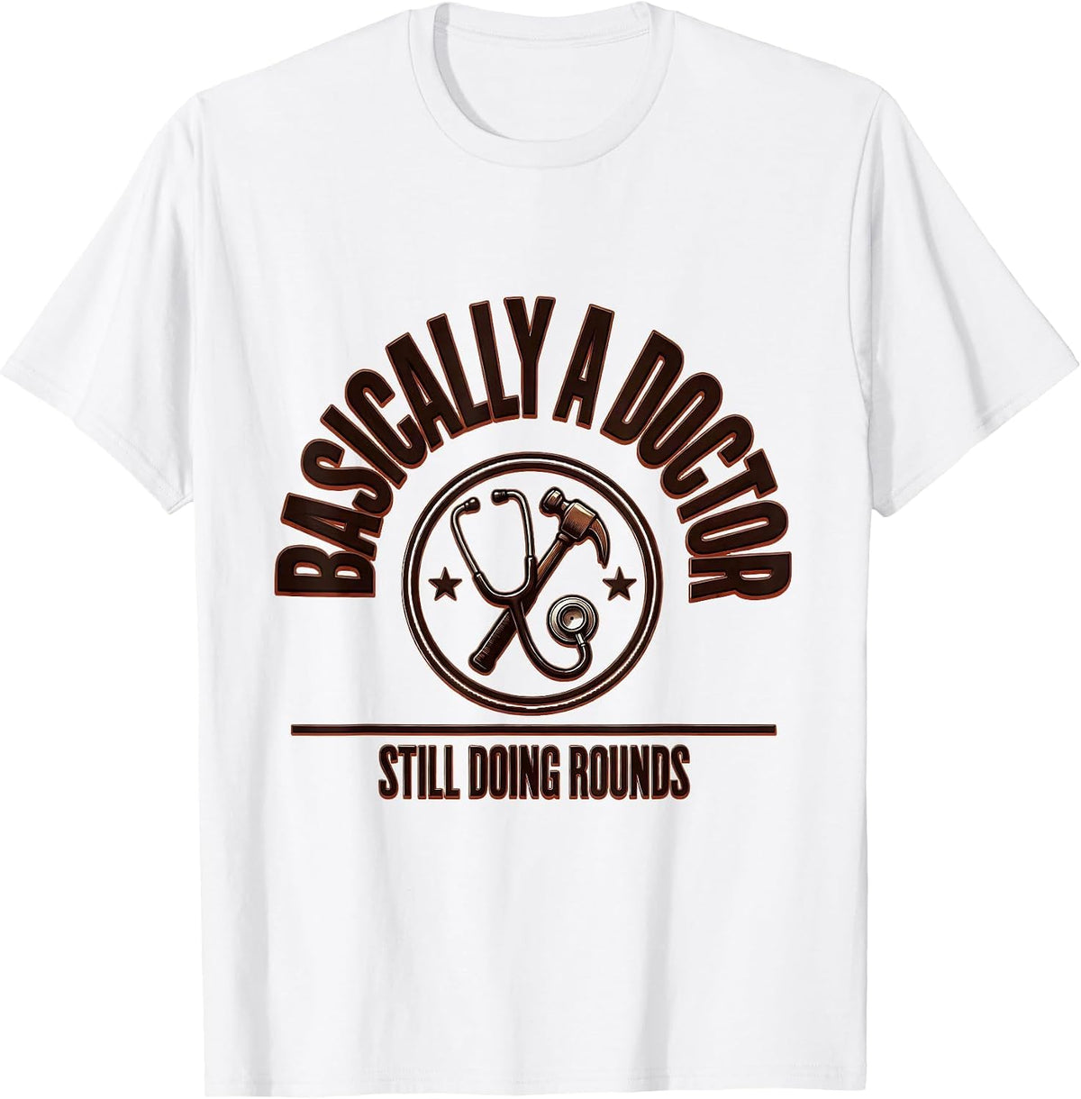 Men's Basically A Doctor, Still Doing Rounds Funny Medical Student T-Shirt - White