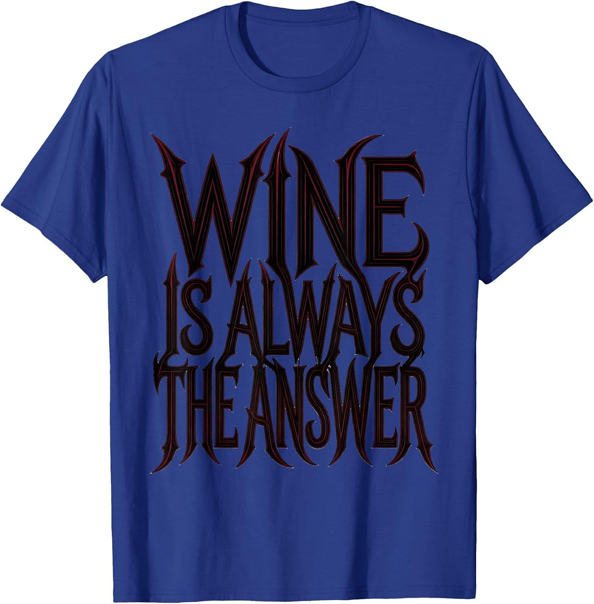 Wine Is Always The Answer Funny Wine Lover Design T-Shirt - Royal Blue