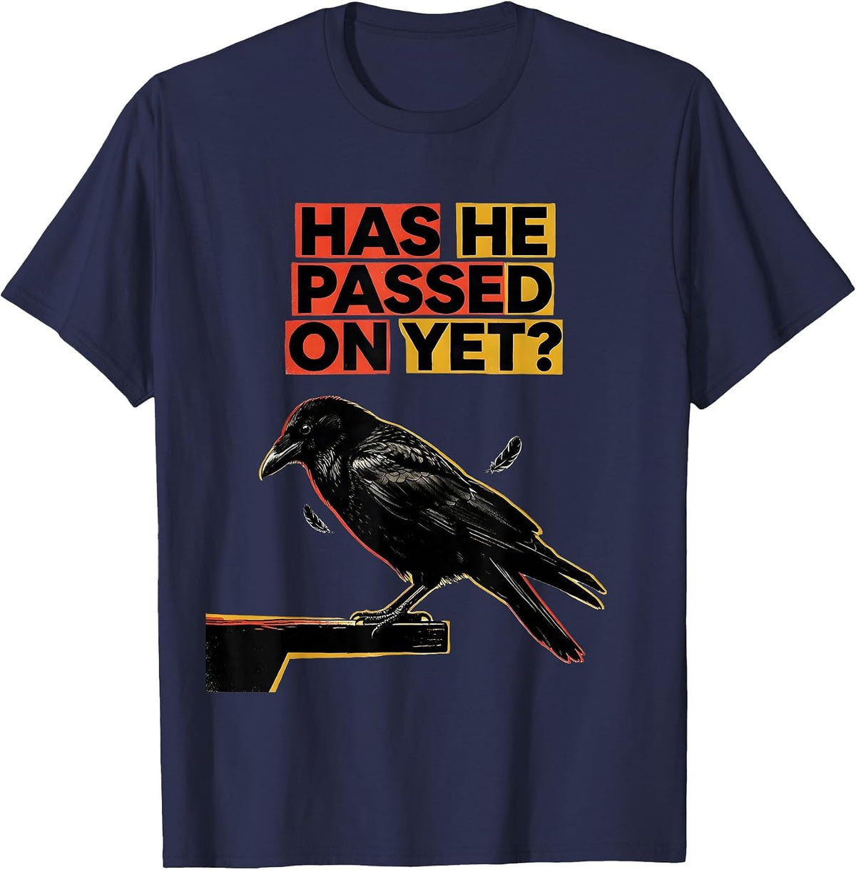Has He Passed On Yet Dark Humor Crow Raven Bird Gothic T-Shirt - Navy Blue