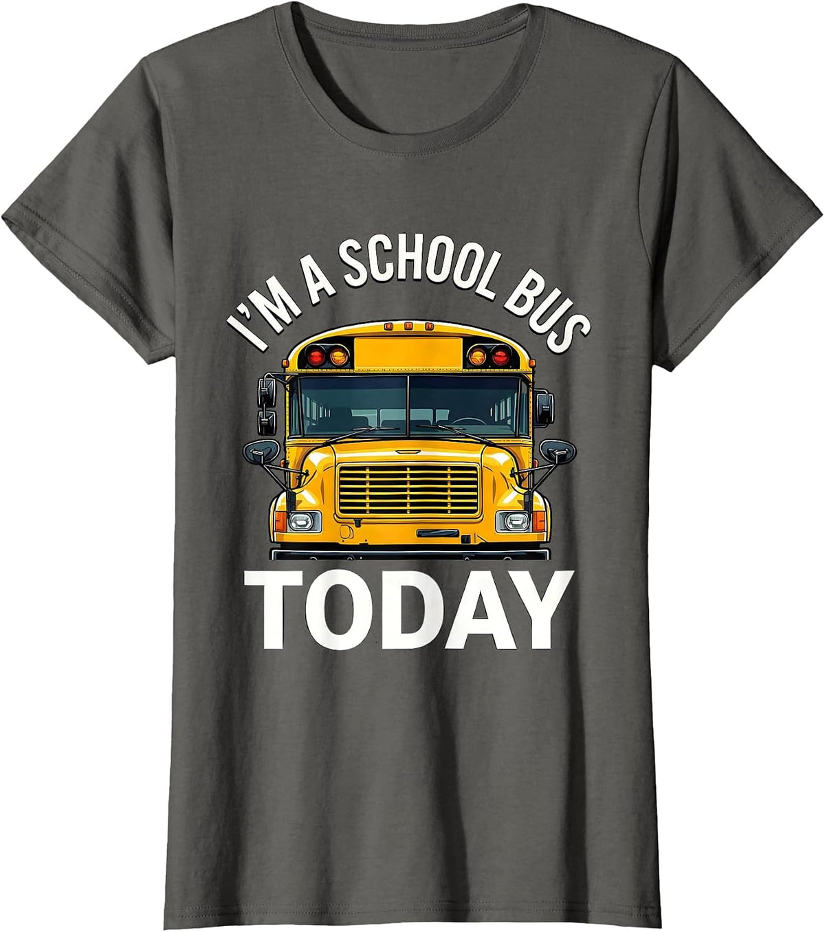 Women's I'm A School Bus Today Funny School Bus Driver Costume T-Shirt - Asphalt Grey