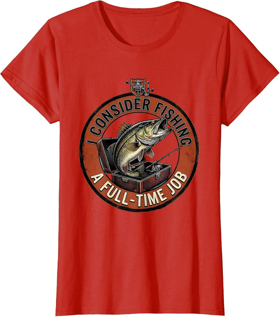 Women's I Consider Fishing A Full-Time Job Funny Fishing Humor Gift T-Shirt - Red