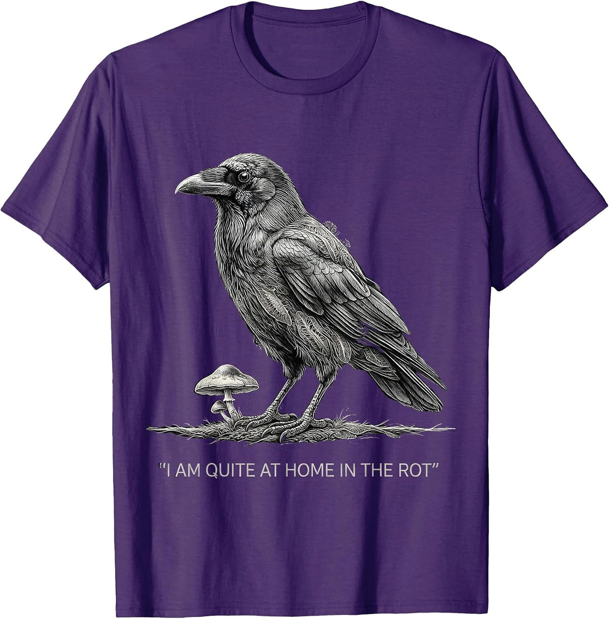 I Am Quite At Home In The Rot Gothic Crow Mushroom Humor T-Shirt - Purple