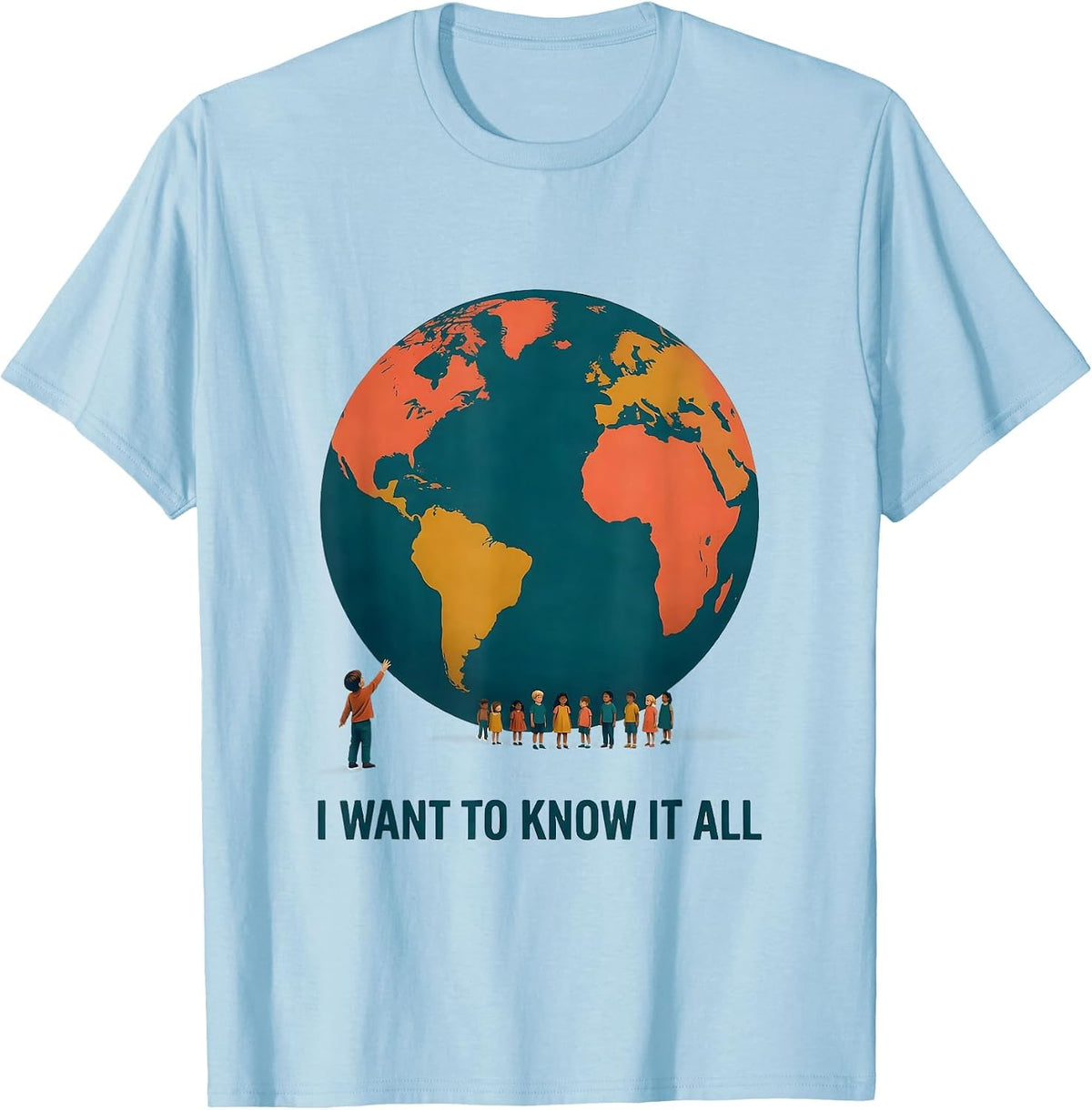 Men's I Want To Know It All Educational Kids Geography Culture T-Shirt - Baby Blue