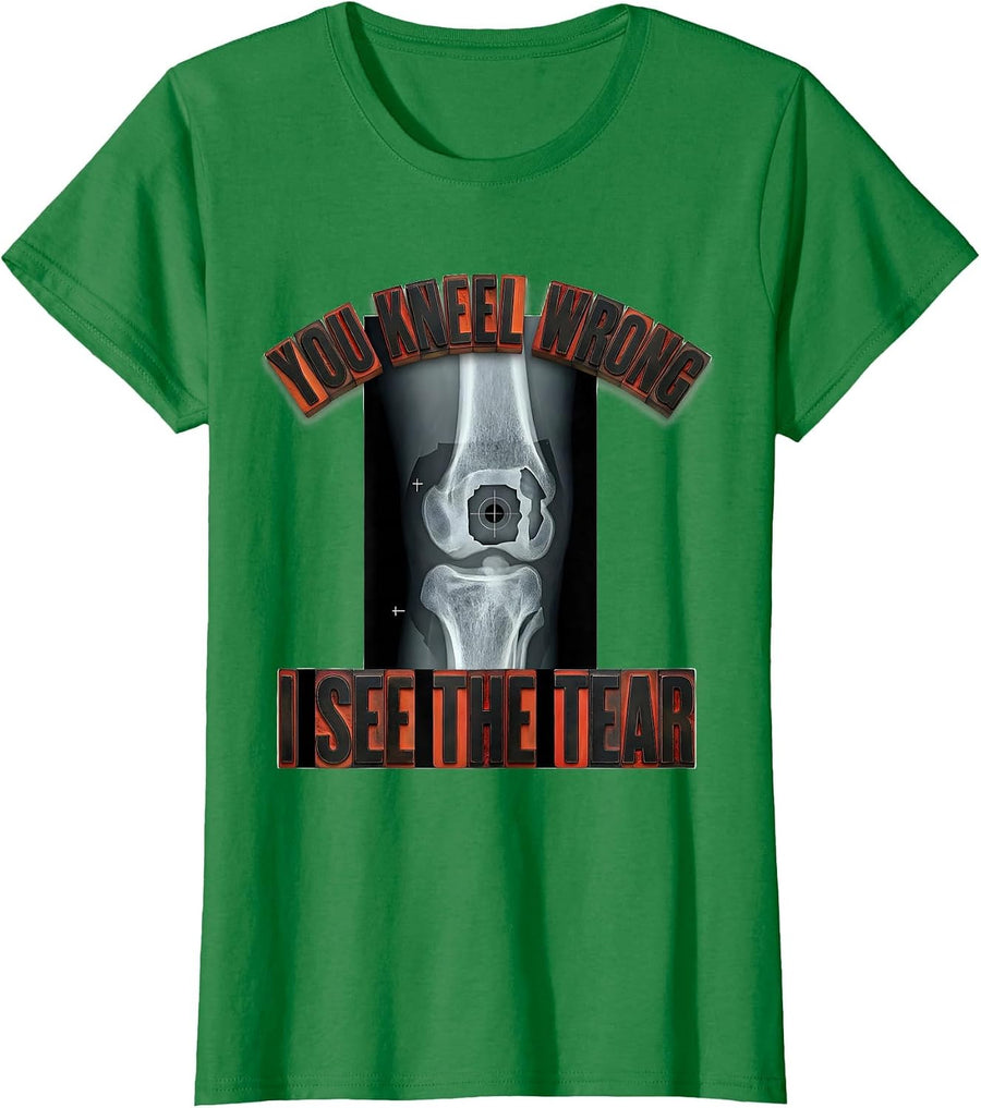 Women's You Kneel Wrong, I See The Tear Radiology Rad Tech X-Ray T-Shirt - Kelly Green