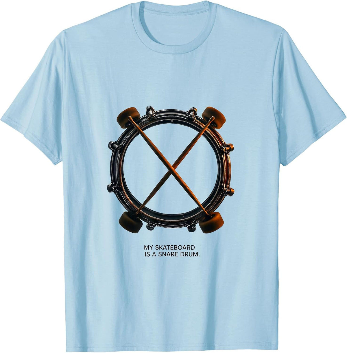 Men's My Skateboard Is A Snare Drum Funny Drummer Percussionist T-Shirt - Baby Blue