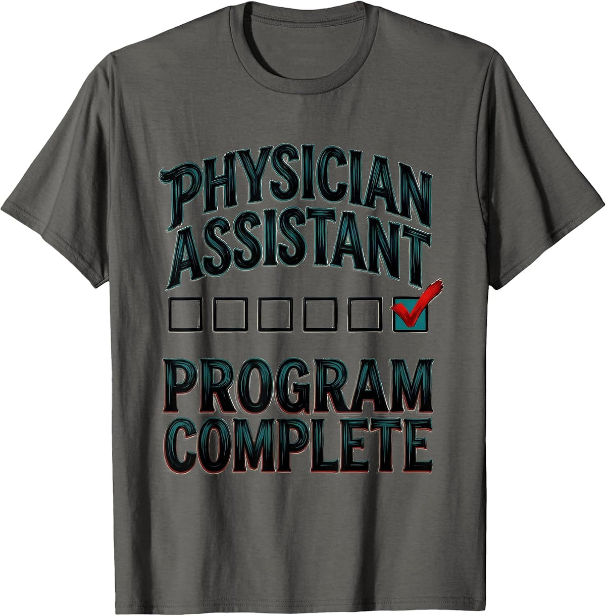 Men's Physician Assistant Program Complete Funny Graduation Gift T-Shirt - Asphalt Grey