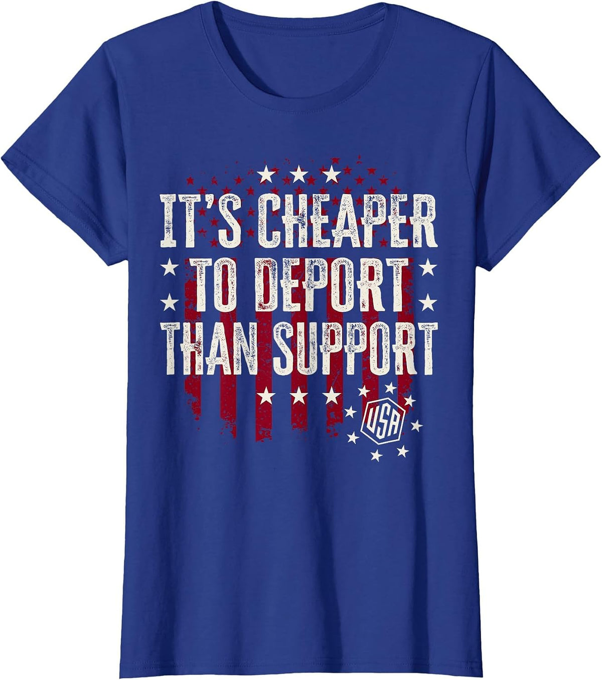 It's Cheaper to Deport Than Support T-Shirt - Royal Blue