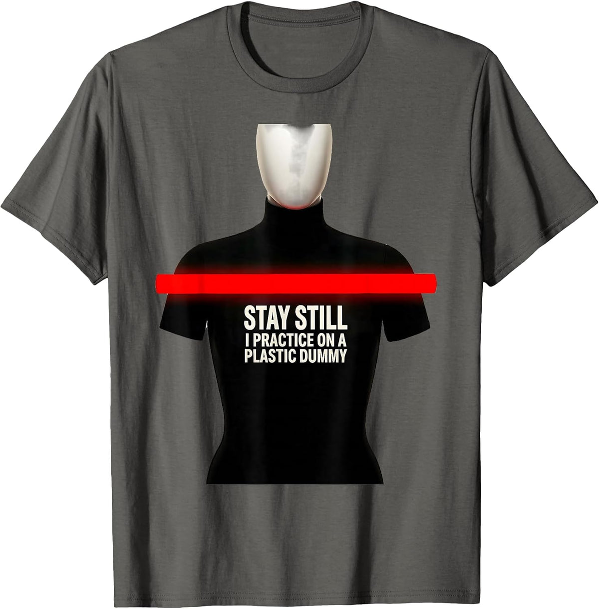 Stay Still I Practice On A Plastic Dummy Funny EMT Paramedic T-Shirt - Asphalt Grey