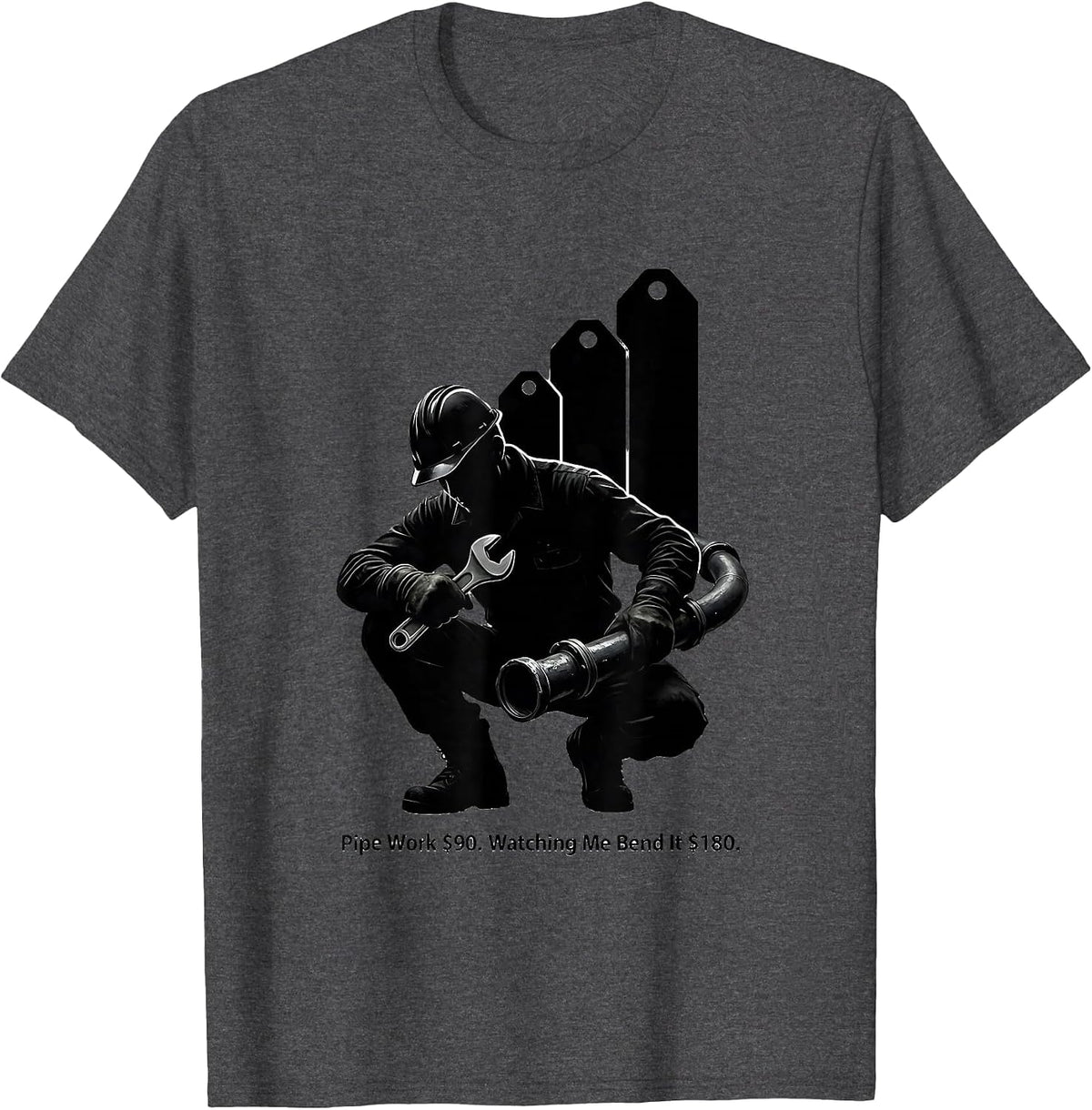 Pipe Work $90. Watching Me Bend It $180 Funny Plumber T-Shirt - Dark Heather Grey