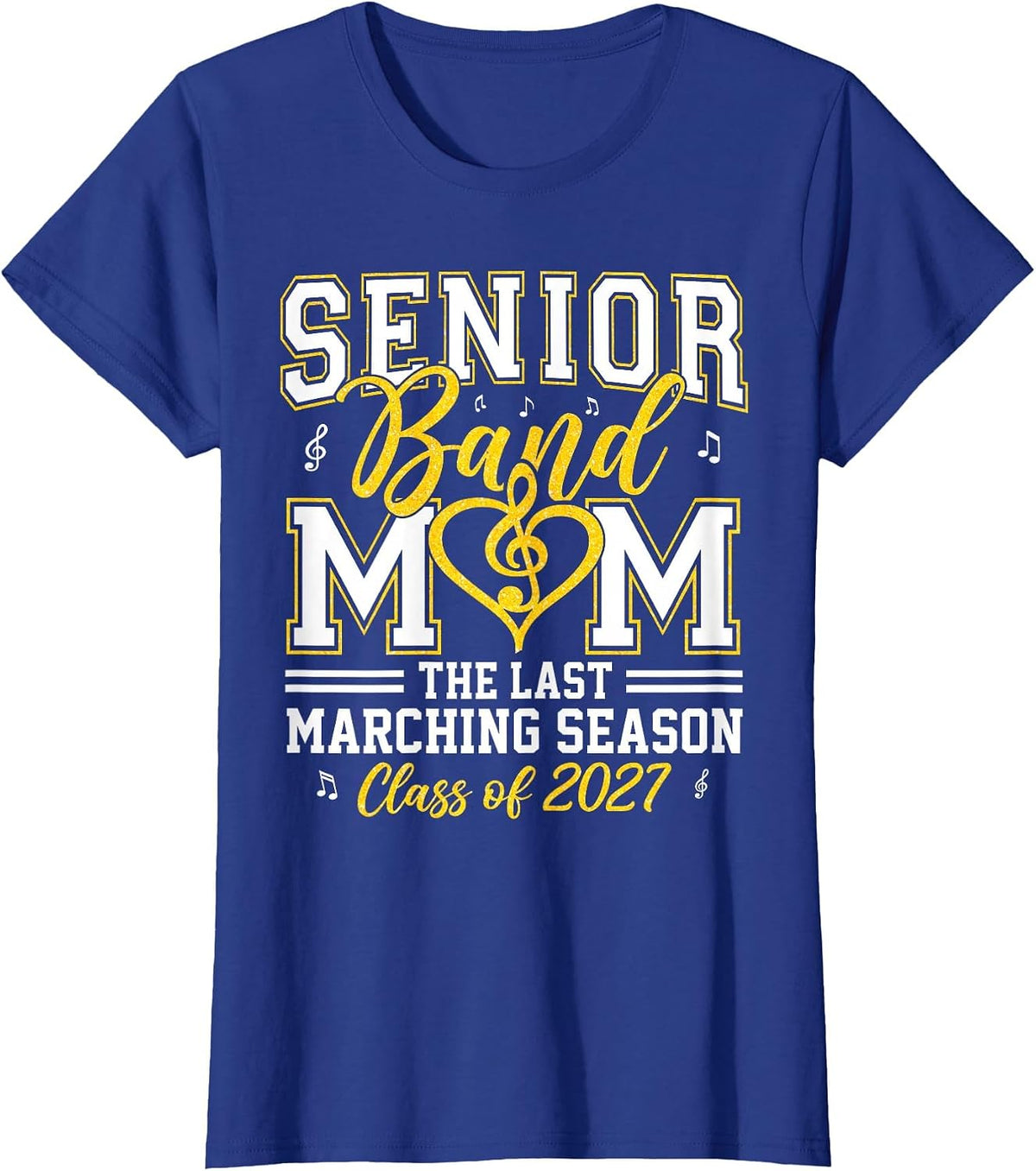 Senior Band Mom Class of 2027 The Last Marching Grad Music T-Shirt - Royal Blue