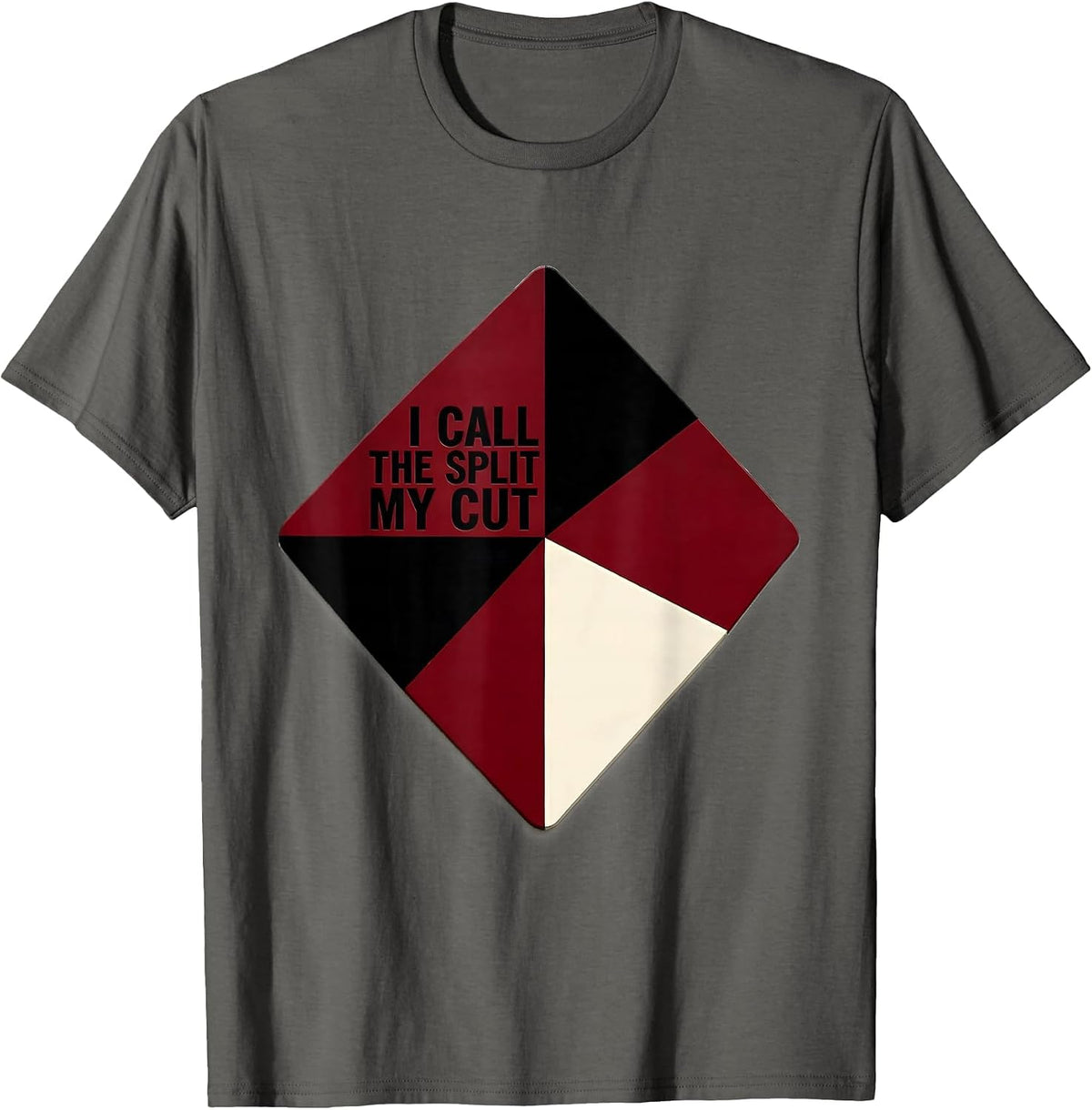 Men's I Call The Split My Cut Funny Gambling Poker Player Playing T-Shirt - Asphalt Grey