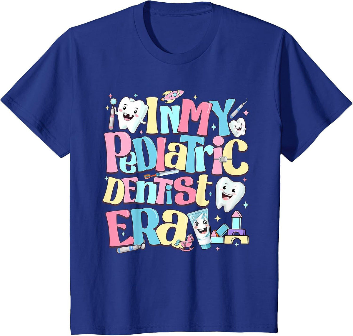 in My Pediatric Dentist Era Cute for Dental Hygiene Month T-Shirt - Royal Blue
