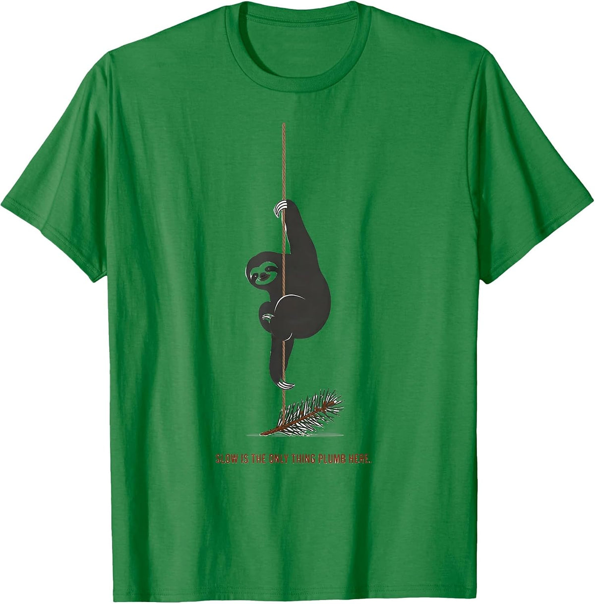 Men's Slow Is The Only Thing Plumb Here Funny Sloth Lover T-Shirt - Kelly Green