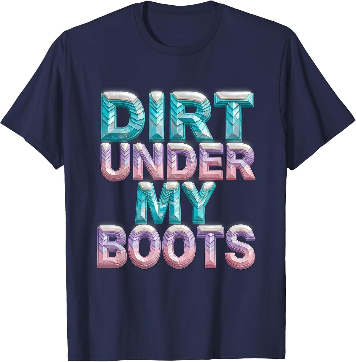 Men's Dirt Under My Boots Boots on the Ground Design T-Shirt - Navy Blue