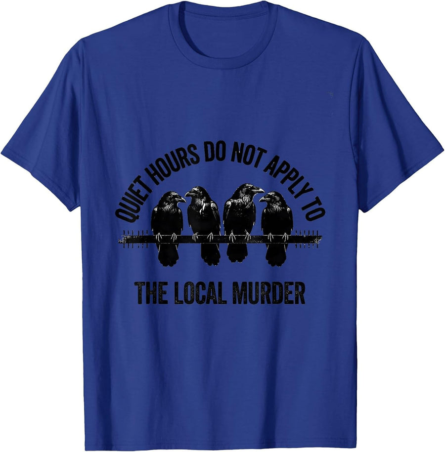 Quiet Hours Do Not Apply To The Local Murder Crow Lover T-Shirt - Royal Blue