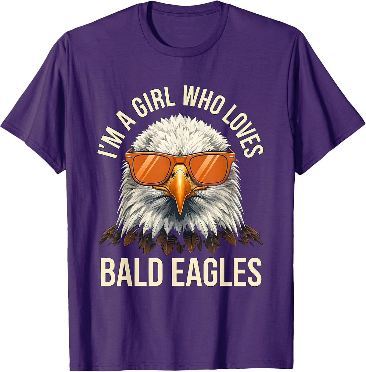 Men's I'm A Girl Who Loves Bald Eagles Funny Bird Lover Humor T-Shirt - Purple