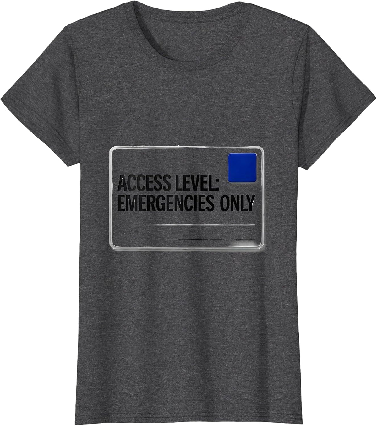 Women's Access Level: Emergencies Only Funny IT Support Programmer T-Shirt - Dark Heather Grey