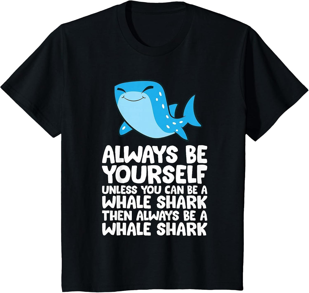 Always Be Yourself Unless You Can Be A Whale Shark T-Shirt - Black