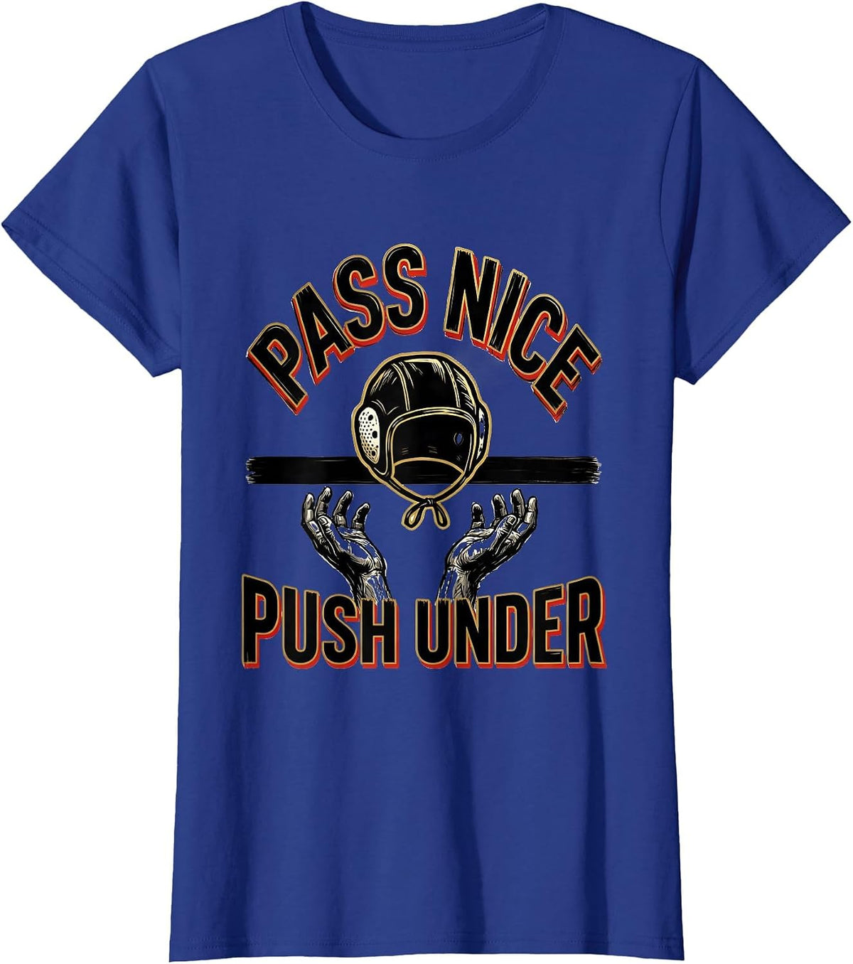Women's Pass Nice Push Under Funny Water Polo Player Humor T-Shirt - Royal Blue