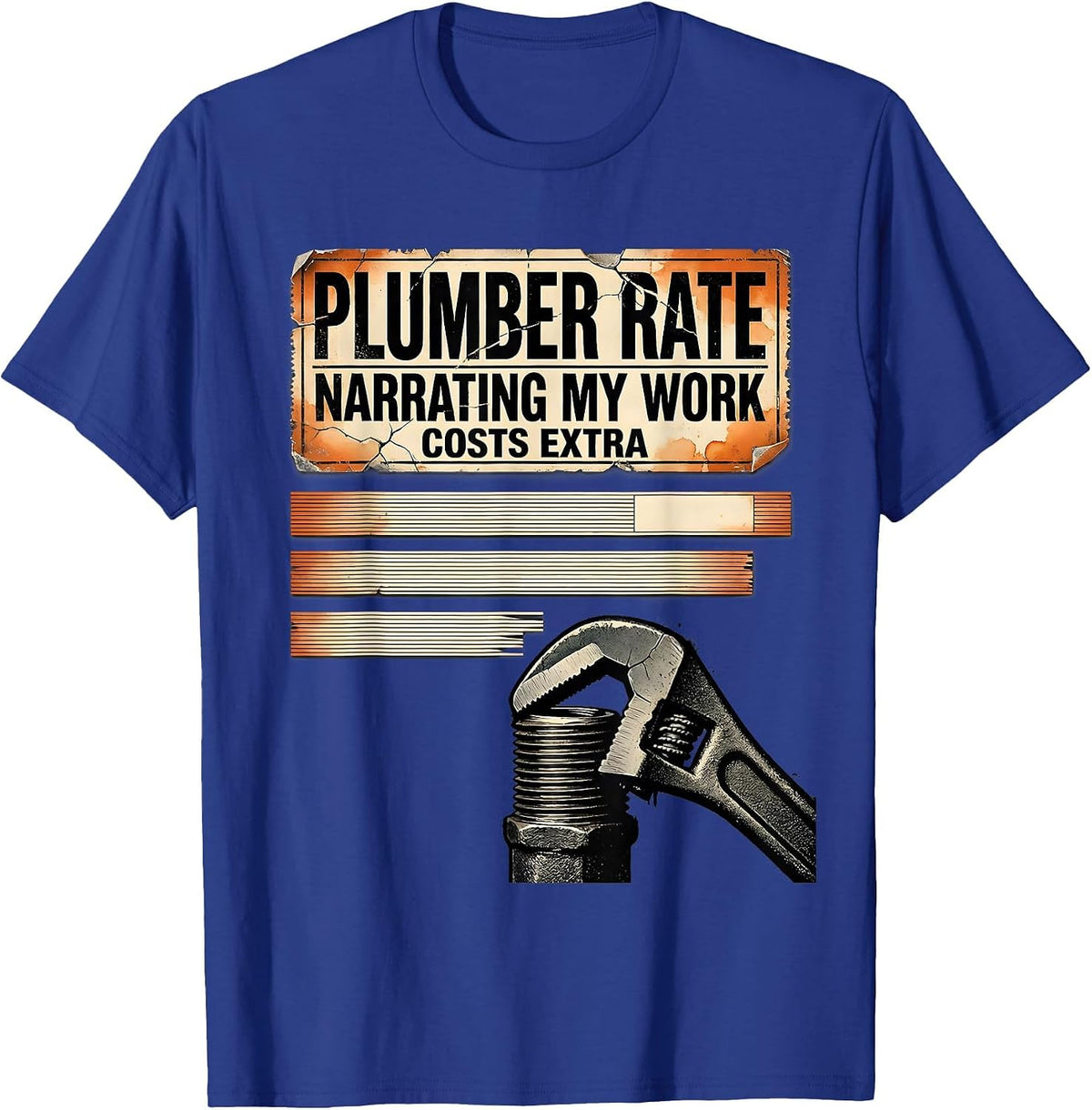 Plumber Rate: Narrating My Work Costs Extra Funny T-Shirt - Royal Blue