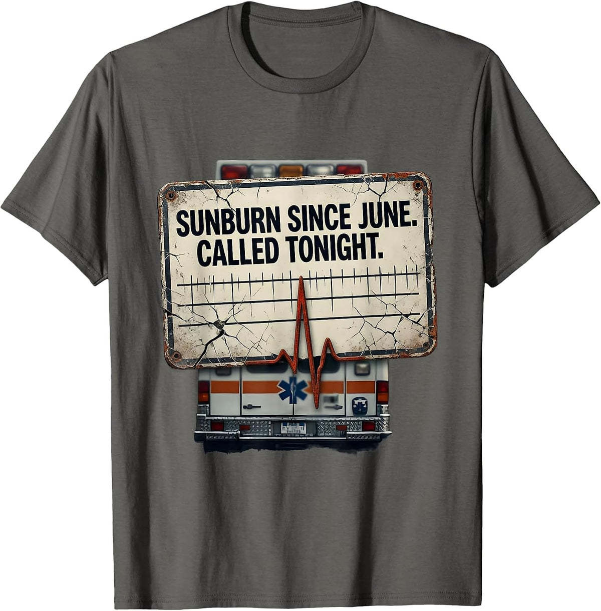 Sunburn Since June Called Tonight Distressed EMT Paramedic T-Shirt - Asphalt Grey