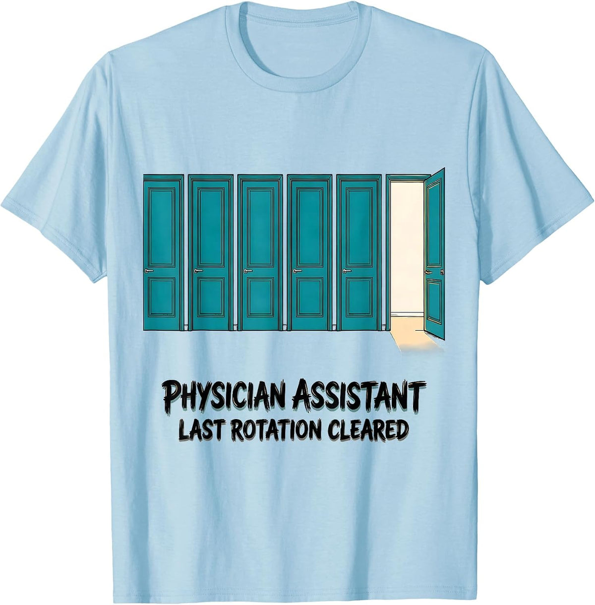 Men's Physician Assistant, Last Rotation Cleared Grad Gift T-Shirt - Baby Blue