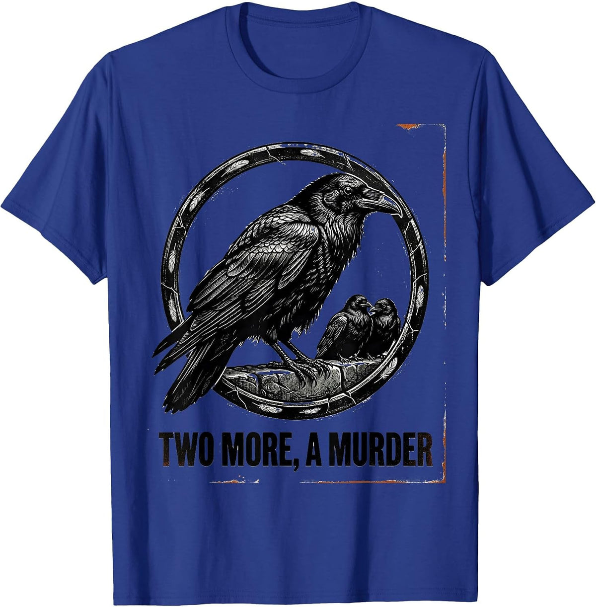 Two More, A Murder Dark Crow Humor Gothic Bird Saying T-Shirt - Royal Blue