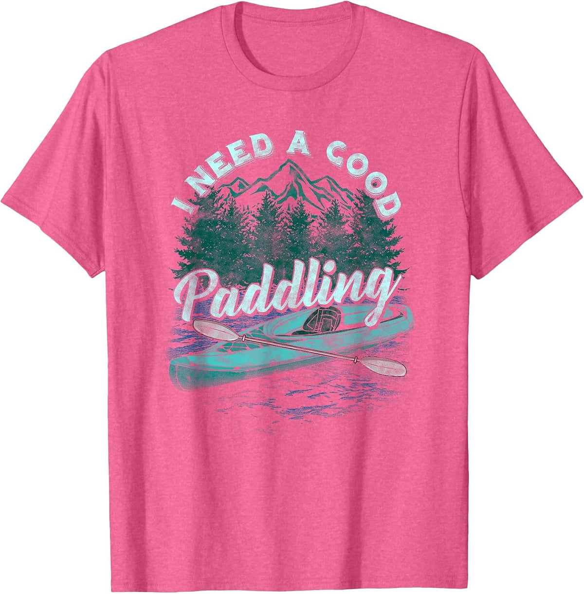 I Need A Good Paddling Tshirt Funny Kayaking Shirt T-Shirt - Pink Heather