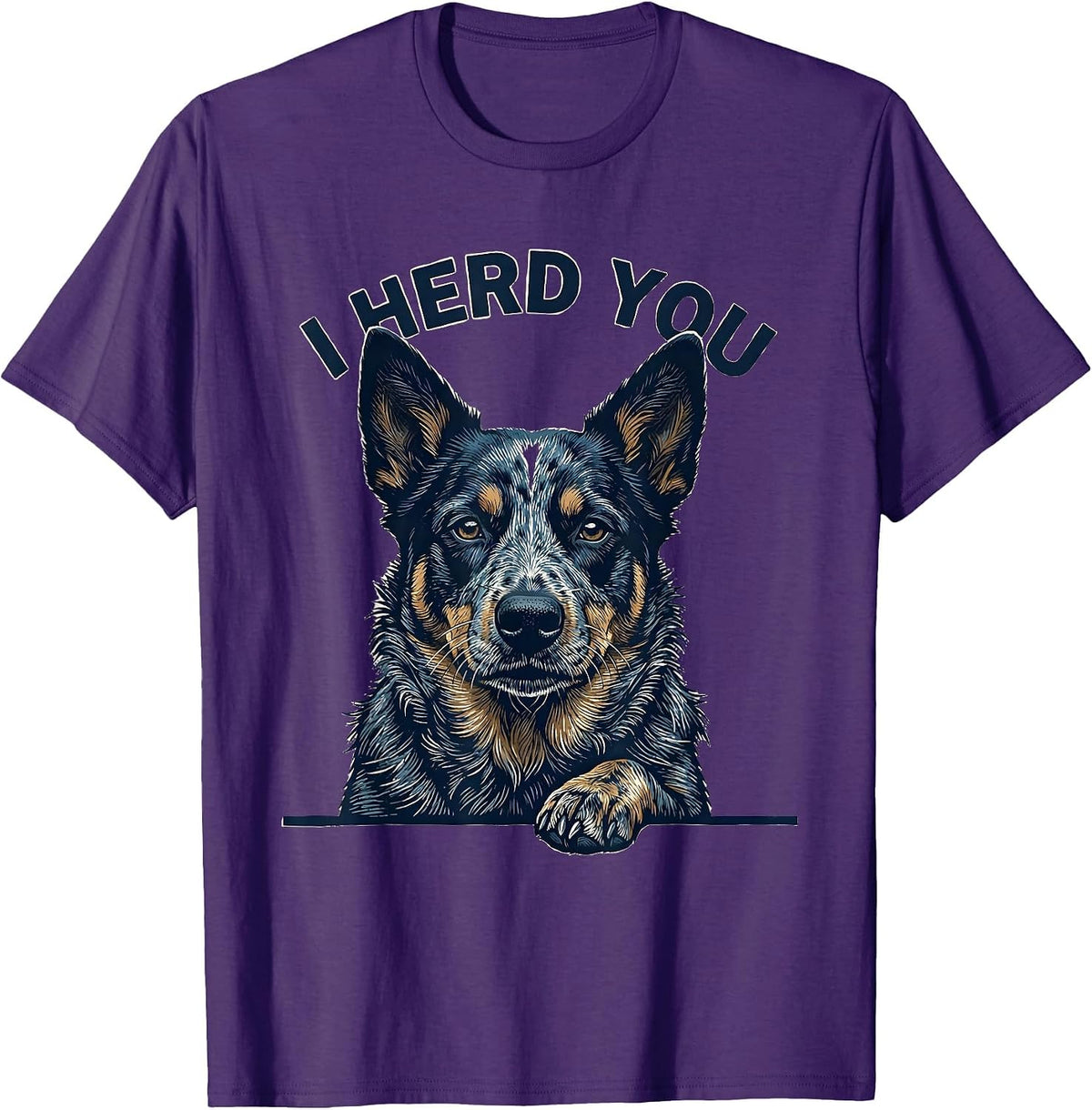 I Herd You Funny Blue Heeler Dog Owner Humor T-Shirt - Purple