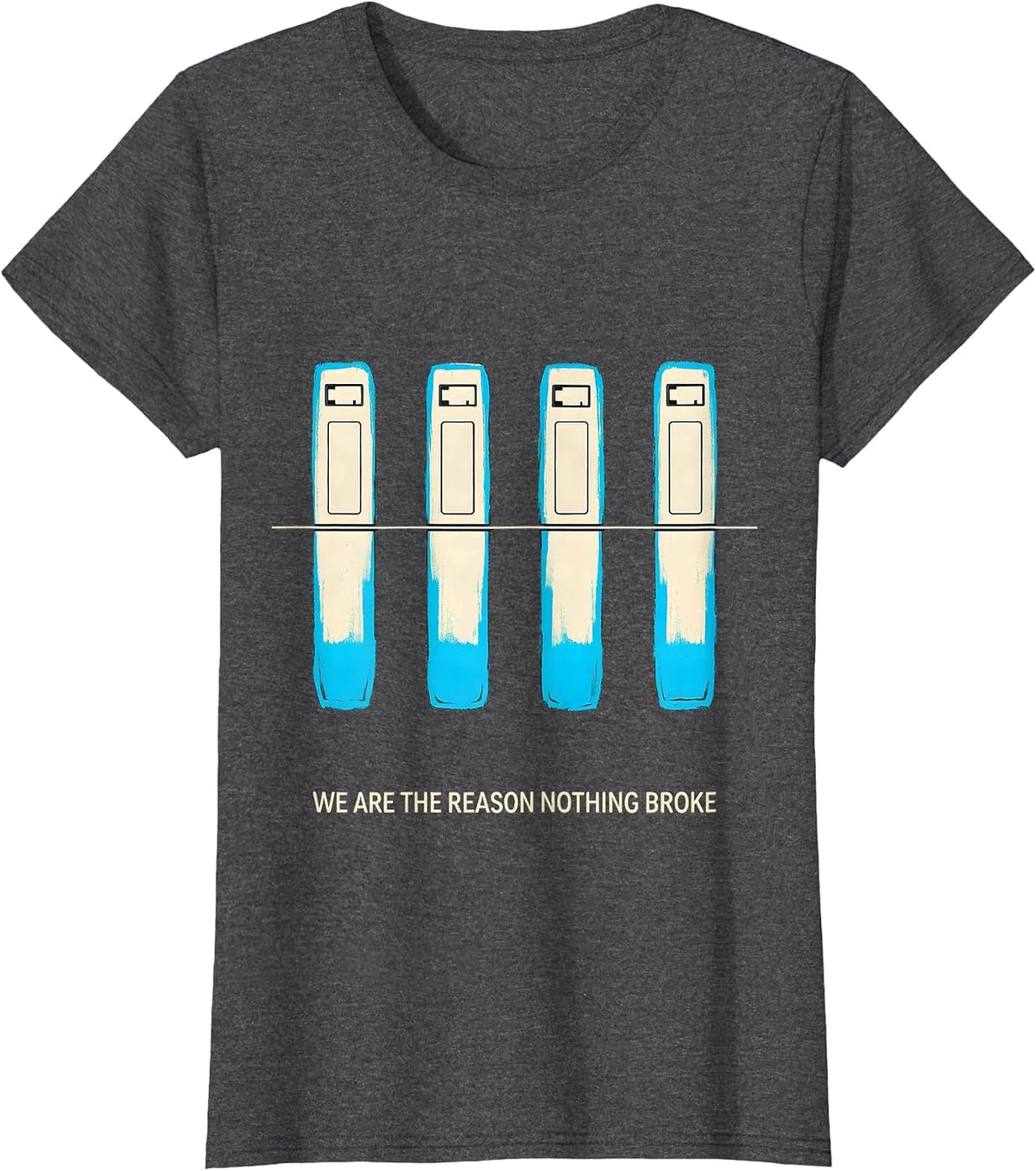 Women's We Are The Reason Nothing Broke Funny Cybersecurity Hacker T-Shirt - Dark Heather Grey