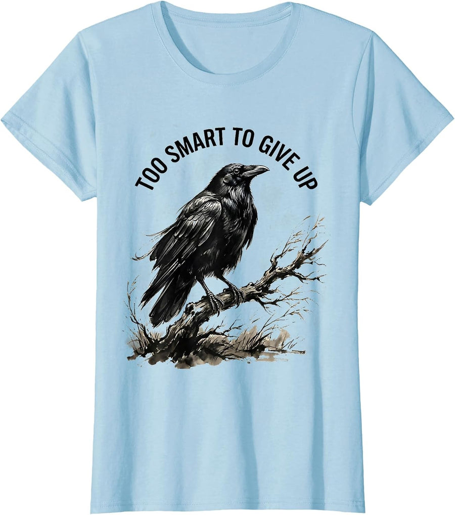 Women's Too Smart To Give Up Bold Crow Graphic Design T-Shirt - Baby Blue