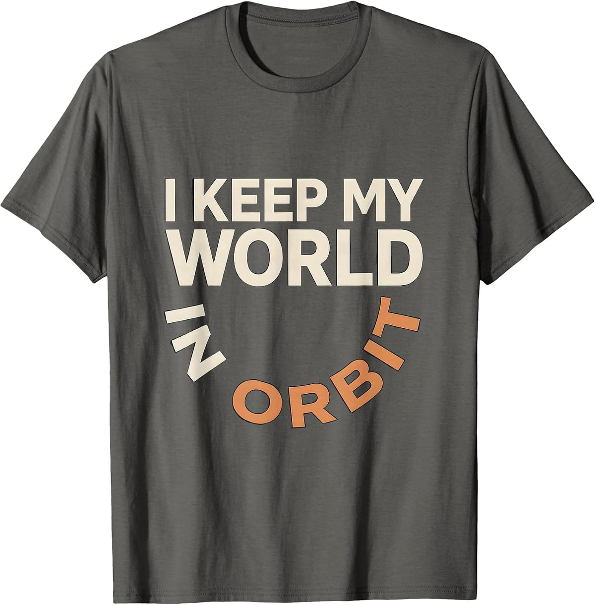 I Keep My World In Orbit Funny Space Astronomy Science Pun T-Shirt - Asphalt Grey