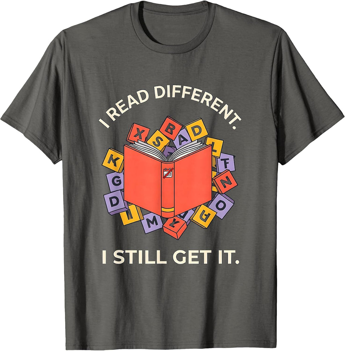 Men's I Read Different I Still Get It Dyslexia Awareness Teacher T-Shirt - Asphalt Grey