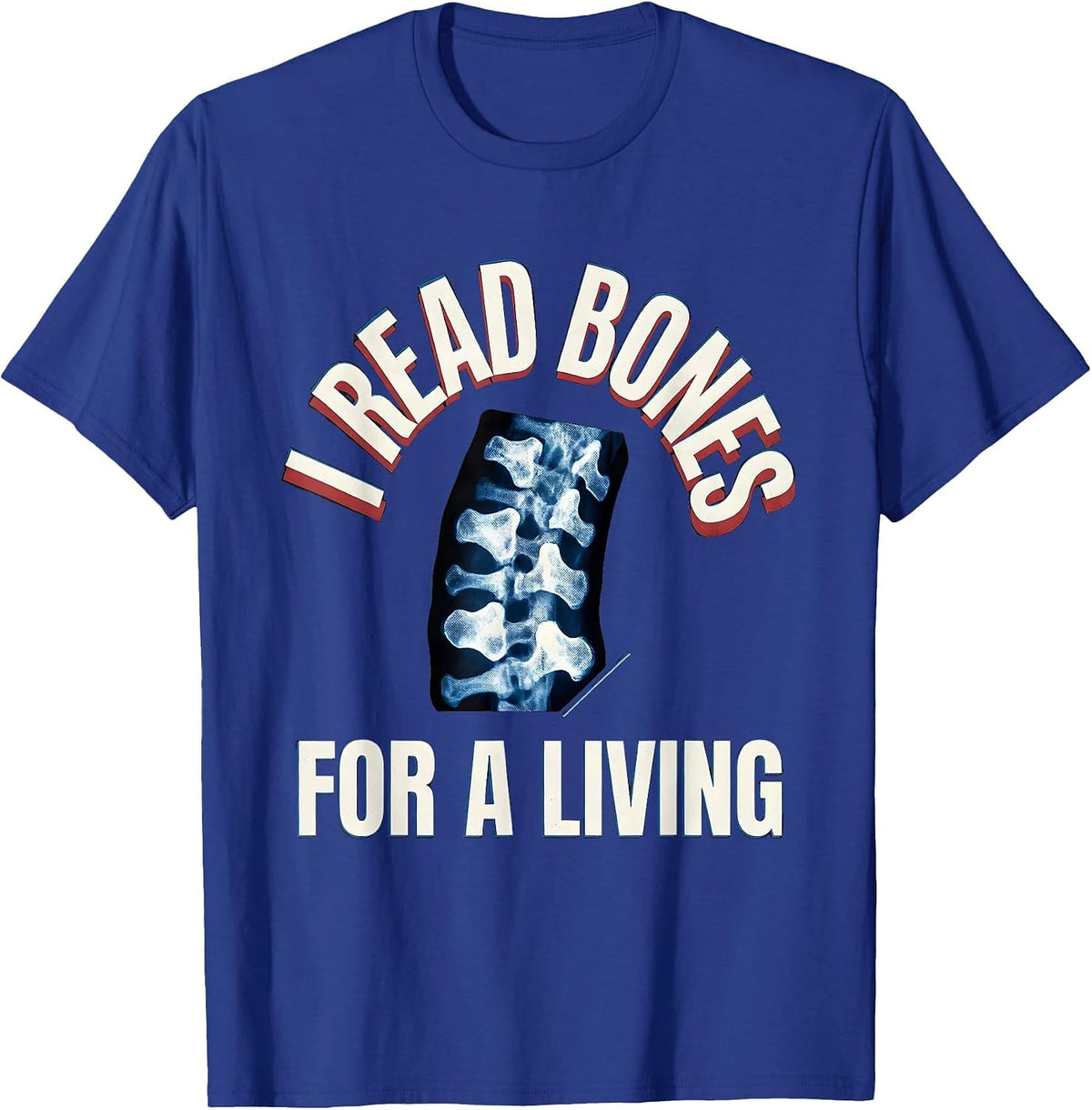 Men's I Read Bones For A Living Funny Radiology Tech Humor T-Shirt - Royal Blue