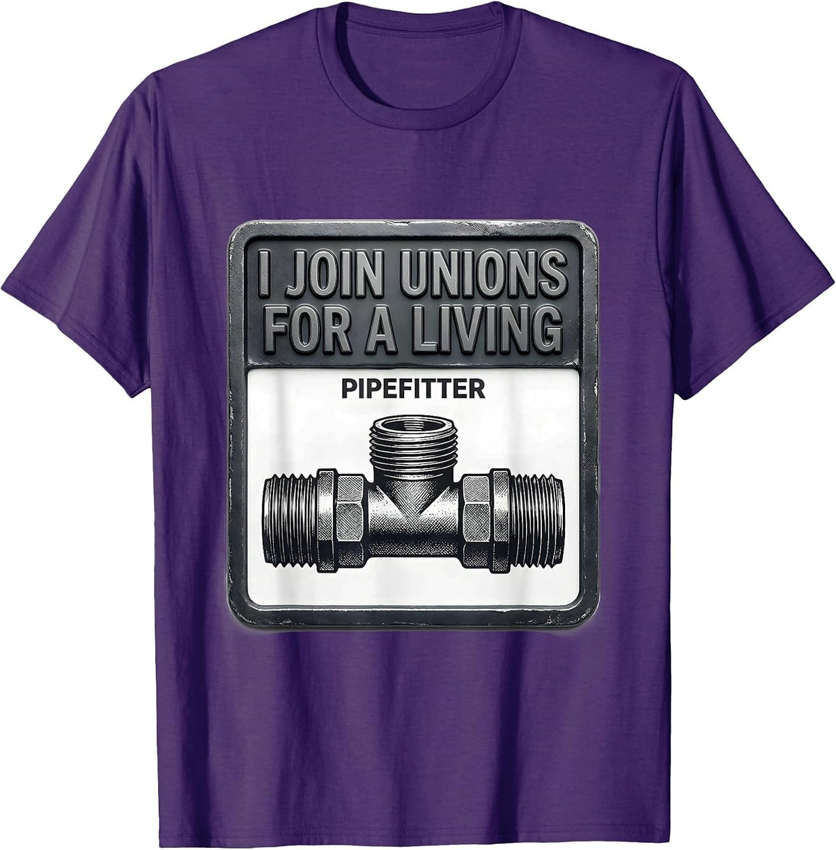 I JOIN UNIONS FOR A LIVING — PIPEFITTER Funny T-Shirt - Purple