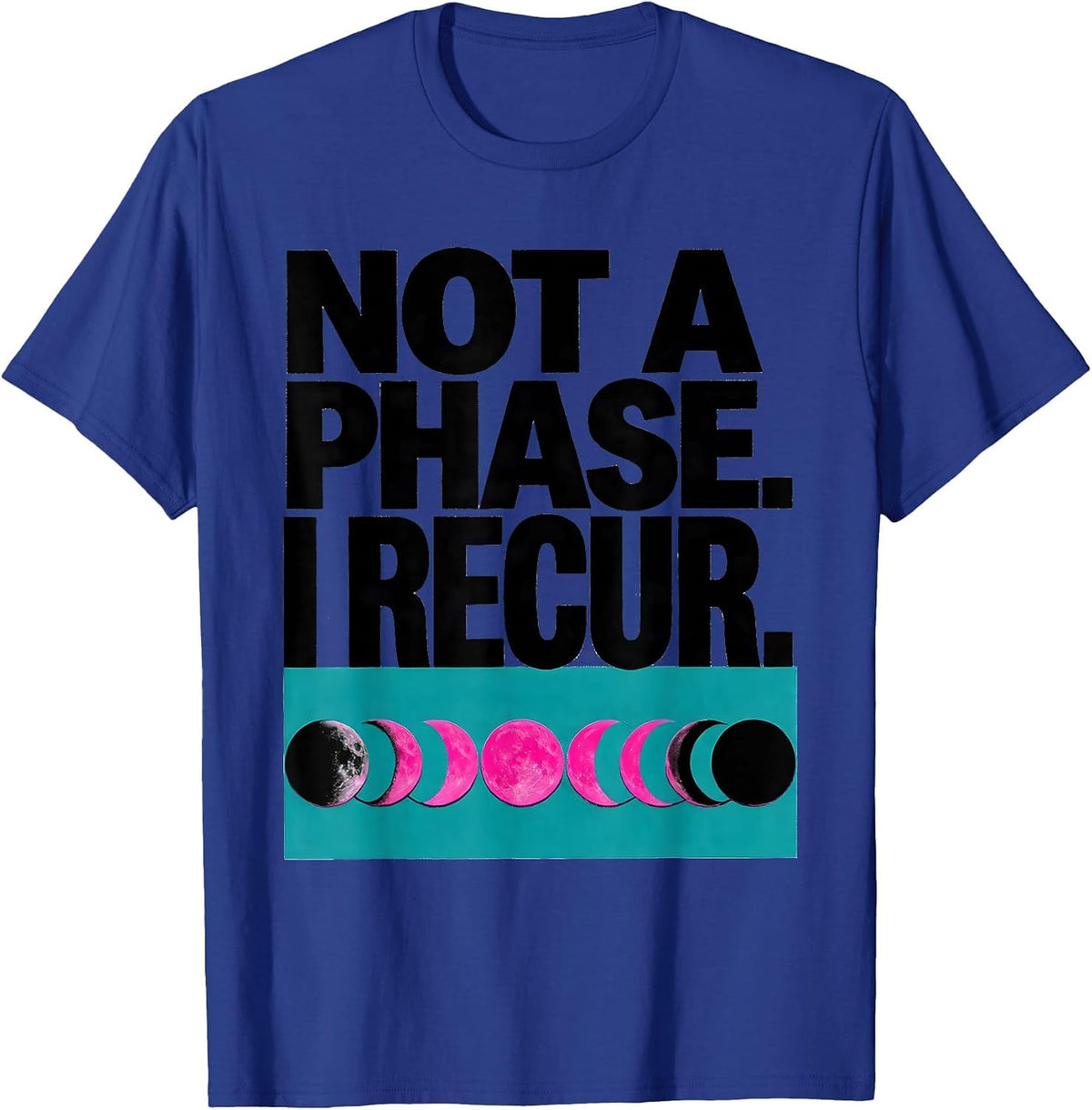 Men's Not A Phase I Recur Risograph Moon Phase Astronomy Gift T-Shirt - Royal Blue