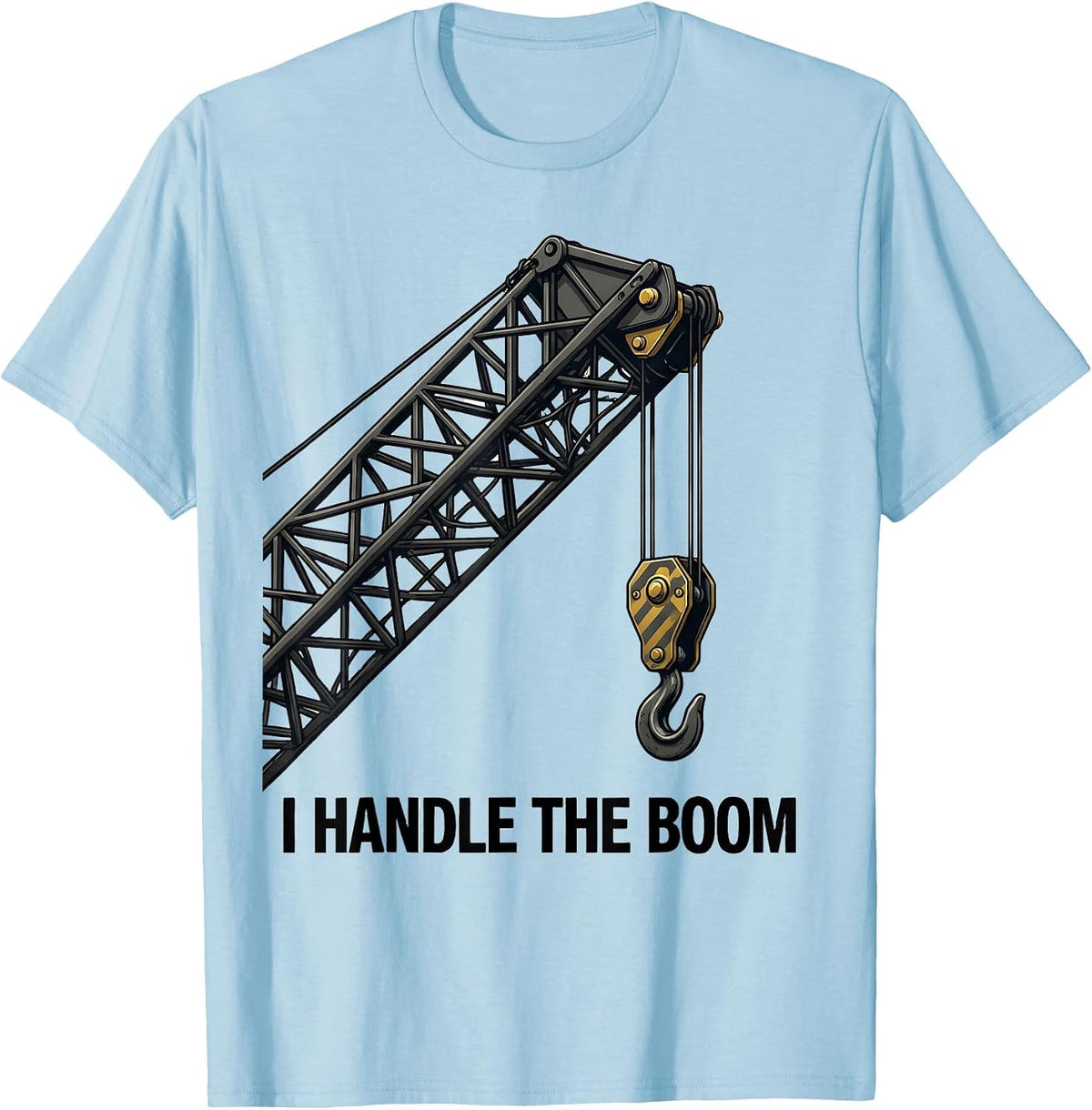 Men's I Handle The Boom Funny Crane Operator Construction Worker T-Shirt - Baby Blue