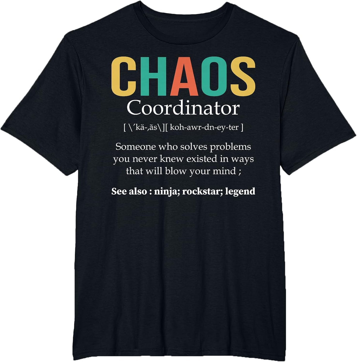 Chaos Coordinator Teacher Coworker Boss Appreciation Funny T-Shirt - Black