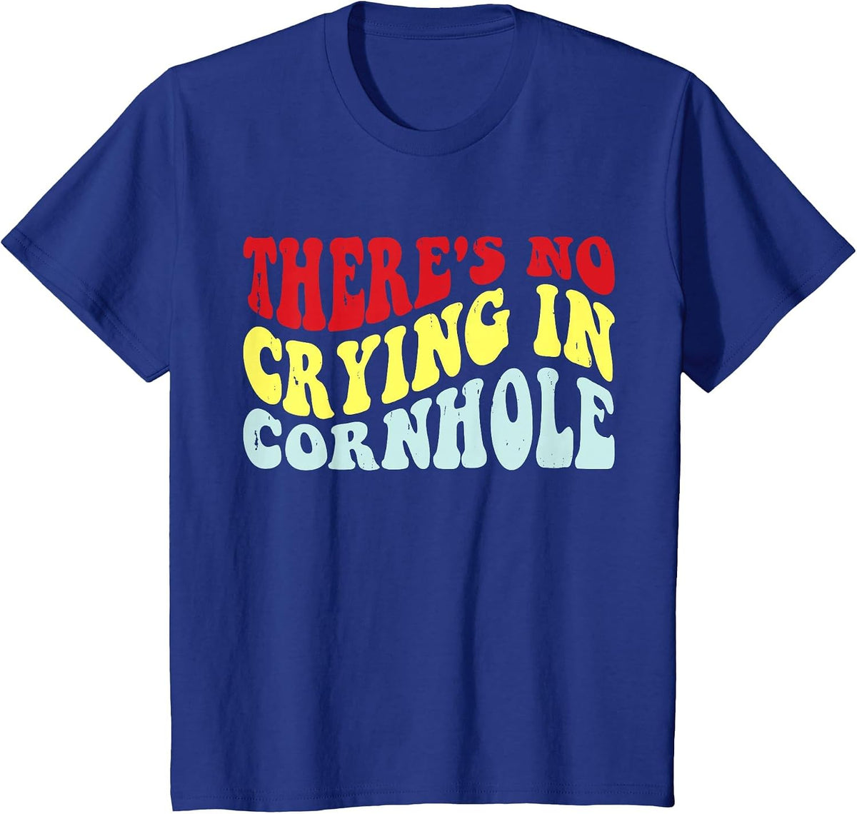 There is No Crying in Cornhole T-Shirt - Royal Blue